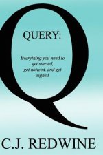 Query: Everything You Need To Get Started, Get Noticed, and Get Signed