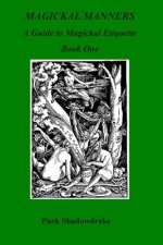 Magickal Manners: Guide to Magickal Etiquette Book One