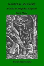 Magickal Manners: Guide to Magickal Etiquette Book Three