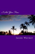 I Set You Free: Know How to Stand in Your Freedom