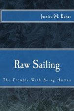 Raw Sailing: The Trouble With Being Human