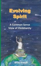 Evolving Spirit: A Common Sense View of Christianity