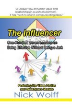 The Influencer: One Hundred Seven Lessons on Being Effective Without Being a Jerk