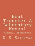 Heat Transfer A Laboratory Manual: for Chemical Engineering Graduates