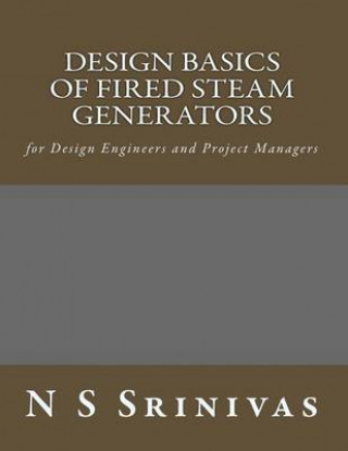 Design Basics of Fired Steam Generators: for Design Engineers and Project Managers