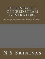 Design Basics of Fired Steam Generators: for Design Engineers and Project Managers