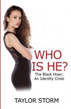 Who Is He?: The Black Hoax: An Identity Crisis