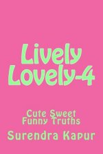 Lively Lovely-4: Cute Sweet Funny Truths