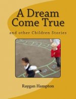 A Dream Come True: and other Children Stories