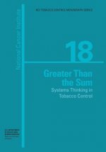 Greater than the Sum: Systems Thinking in Tobacco Control: NCI Tobacco Control Monograph Series No. 18