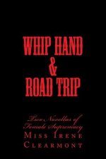 Whip Hand & Road Trip: Two Novellas of Female Supremacy