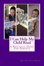 I Can Help My Child Read: A Guide for Parents Helping Their Children Learn to Read