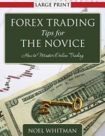 Forex Trading Tips for the Novice: How to Master Online Trading