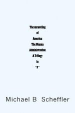 The unraveling of America The Obama Administration 