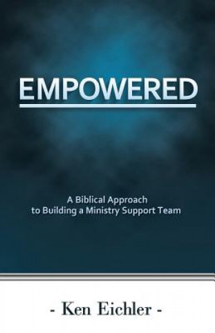 Empowered: A Biblical Approach to Building a Ministry Support Team