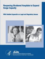 Reopening Shuttered Hospitals to Expand Surge Capacity: Bioterrorism and Other Public Health Emergencies - Tools and Models for Planning and Preparedn
