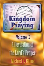 Kingdom Praying Vol. I