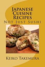 Japanese Cuisine Recipes: Not Just Sushi