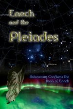 Enoch and the Pleiades: Astronomy Confirms the Book of Enoch