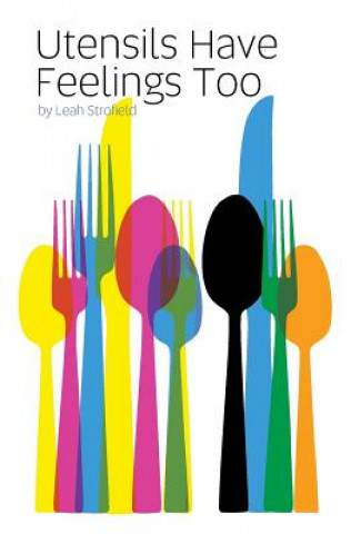 Utensils Have Feelings Too