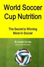 World Soccer Cup Nutrition: The Secret to Winning More in Soccer