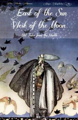 East of the Sun and West of the Moon: Old Tales from the North (Peter Christen Asbjornsen,Jorgen Moe,Kay Nielsen)(Brožovaná)