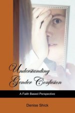 Understanding Gender Confusion: A Faith Based Perspective