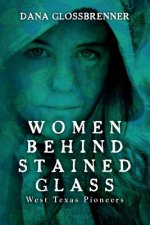 Women Behind Stained Glass: West Texas Pioneers