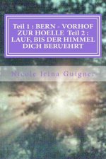 Teil 1: BERN - VORHOF ZUR HOELLE Teil 2: LAUF, BIS DER HIMMEL DICH BERUEHRT