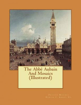 The Abbé Aubain And Mosaics (Illustrated)