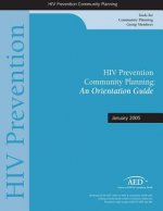 HIV Prevention Community Planning: A Orientation Guide: January 2005