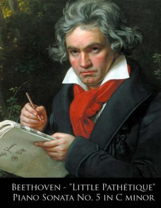 Beethoven - "Little Pathetique" Piano Sonata No. 5 in C minor (Ludwig van Beethoven,L Van Beethoven)(Miękka)