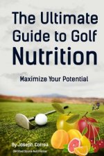 The Ultimate Guide to Golf Nutrition: Maximize Your Potential