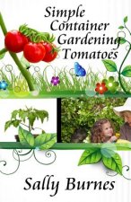 Simple Container Gardening - Tomatoes