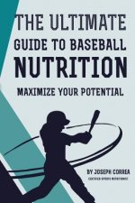 The Ultimate Guide to Baseball Nutrition: Maximize Your Potential