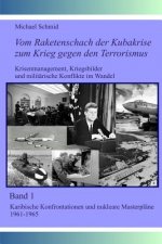 Vom Raketenschach der Kubakrise zum Krieg gegen den Terrorismus: Karibische Konfrontationen und nukleare 