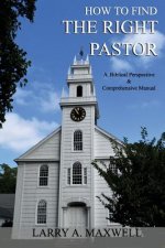 How to Find the Right Pastor: A Biblical Perspective and Comprehensive Manual