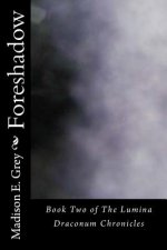 Foreshadow: Book Two of The Lumina Draconum Chronicles