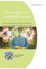 Nursing Puzzle Pack & Medical Sign Language (Answer Booklet): Advanced Crosswords, Full forms, Word Search, Jumble words, Identify the medical sign an