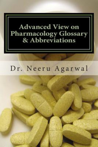 Advanced View on Pharmacology Glossary & Abbreviations: A Quick Reference Handbook on Pharmacology and terminology