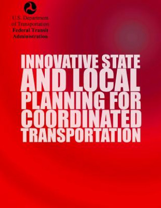 Innovative State and Local Planning For Coordinated Transportation