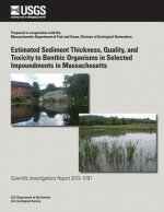 Estimated Sediment Thickness, Quality, and Toxicity to Benthic Organisms in Selected Impoundments in Massachusetts