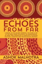 Echoes from Far: A sequel to The Golden Sparrow, the story is set in the early years following the Independence of India, and chronicle