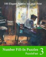 Number Fill-In Puzzles 3: 100 Elegant Puzzles in Large Print