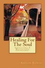 Healing For The Soul: Inspirational & Motivational Empowerment
