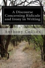 A Discourse Concerning Ridicule and Irony in Writing