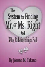 The System for Finding Mr. or Ms. Right and Why Relationships Fail
