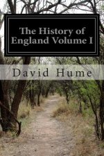 The History of England Volume I: From the Invasion of Julius Caesar to the End of the Reign of James the Second