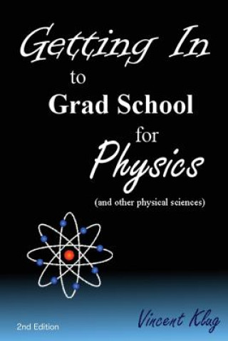 Getting In to Grad School for Physics: (or another physical science)