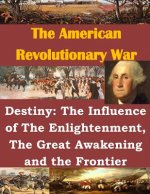 Destiny: The Influence of The Enlightenment, The Great Awakening and the Frontier